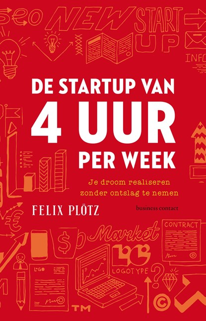 De startup van 4 uur per week, Felix Plötz - Paperback - 9789047010449