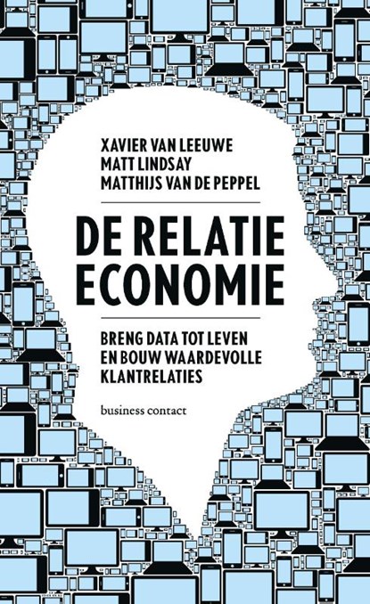 De relatie-economie, Xavier van Leeuwe ; Matt Lindsay ; Matthijs van de Peppel - Paperback - 9789047010814