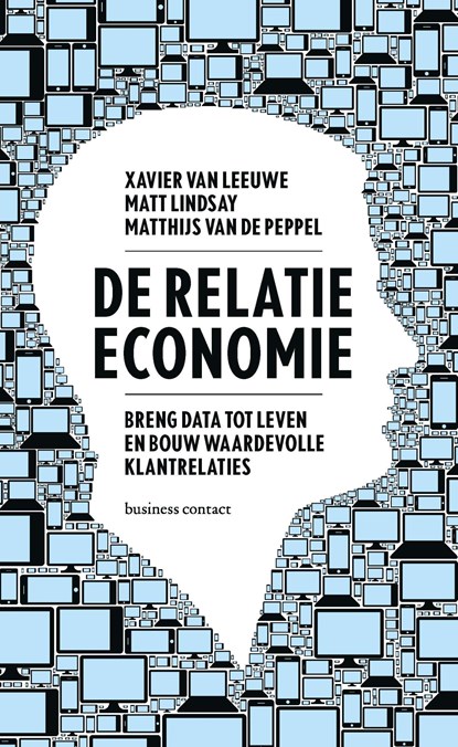 De relatie-economie, Xavier van Leeuwe ; Matt Lindsay ; Matthijs van de Peppel - Ebook - 9789047010821
