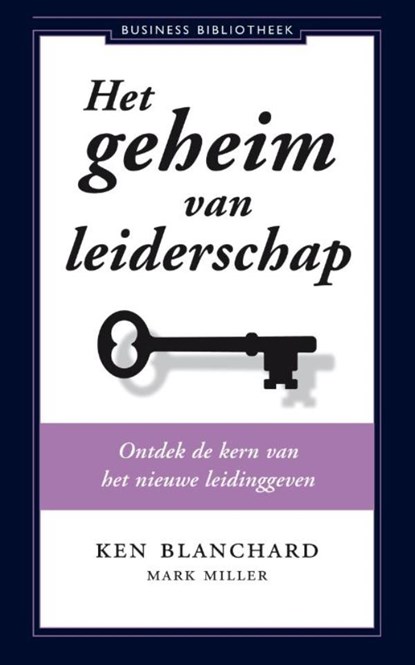 Het geheim van leiderschap, Ken Blanchard ; Mark Miller - Paperback - 9789047011521