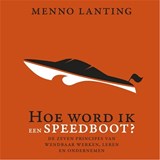Hoe word ik een speedboot? - Menno Lanting - 9789047013136