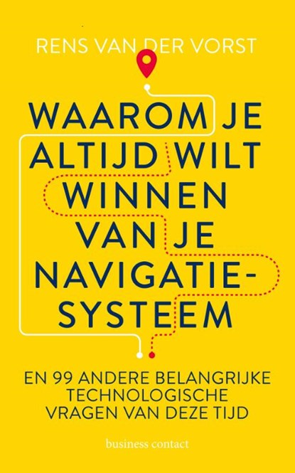 Waarom je altijd wilt winnen van je navigatiesysteem, Rens van der Vorst - Paperback - 9789047013891