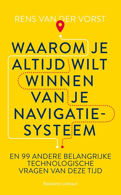 Waarom je altijd wilt winnen van je navigatiesysteem, Rens van der Vorst - Ebook - 9789047014133