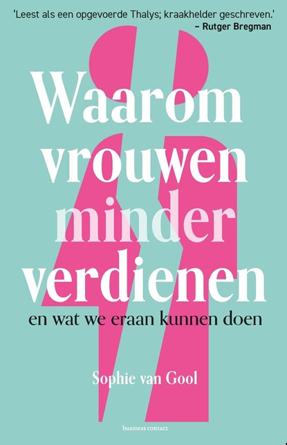 Waarom vrouwen minder verdienen, Sophie van Gool - Ebook - 9789047014607