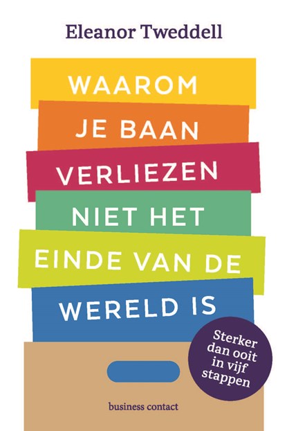 Waarom je baan verliezen niet het einde van de wereld is, Eleanor Tweddell - Paperback - 9789047015147