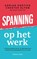 Spanning op het werk, Adrian Gostick ; Chester Elton - Paperback - 9789047015383