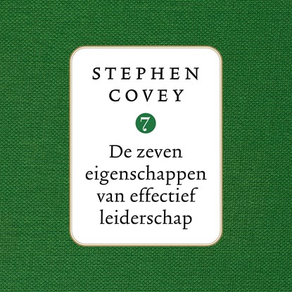 De zeven eigenschappen van effectief leiderschap, Stephen R. Covey - Luisterboek MP3 - 9789047015604