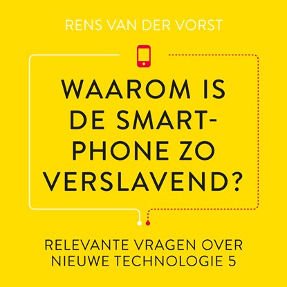 Waarom is de smartphone zo verslavend?, Rens van der Vorst - Luisterboek MP3 - 9789047016342
