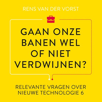 Gaan onze banen wel of niet verdwijnen?, Rens van der Vorst - Luisterboek MP3 - 9789047016359