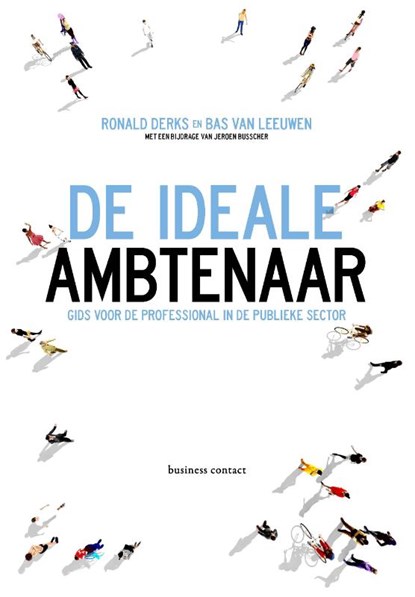 De ideale ambtenaar, Ronald Derks ; Bas van Leeuwen - Paperback - 9789047017028