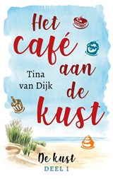 Het café aan de kust, Tina van Dijk -  - 9789047206903