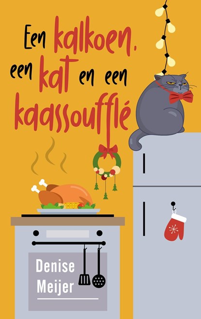 Een kalkoen, een kat en een kaassoufflé, Denise Meijer - Ebook - 9789047208037