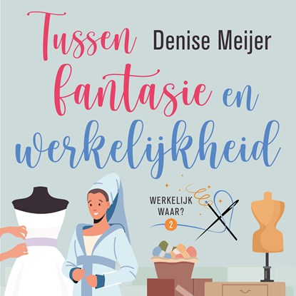 Tussen fantasie en werkelijkheid, Denise Meijer - Luisterboek MP3 - 9789047208129