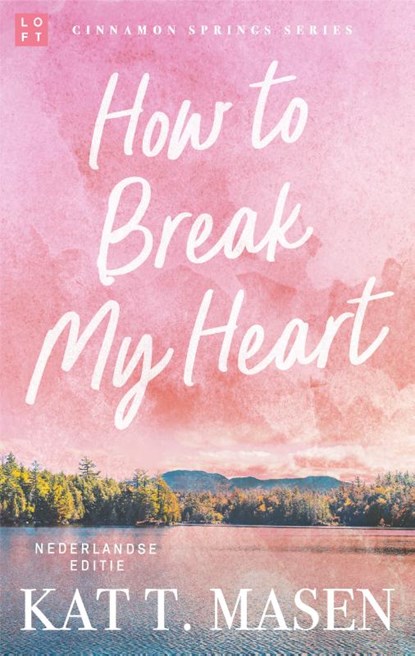 How to Break my Heart, Kat. T. Masen - Paperback - 9789047211518
