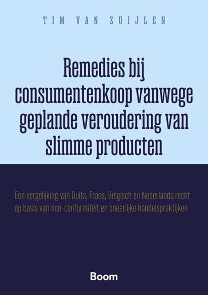 Remedies bij consumentenkoop vanwege geplande veroudering van slimme producten, Mr Tim van Zuijlen - Paperback - 9789047301028