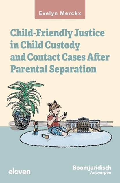 Child-friendly Justice in Child Custody and Contact Cases after Parental Separation, Evelyn Merckx - Gebonden - 9789047301578