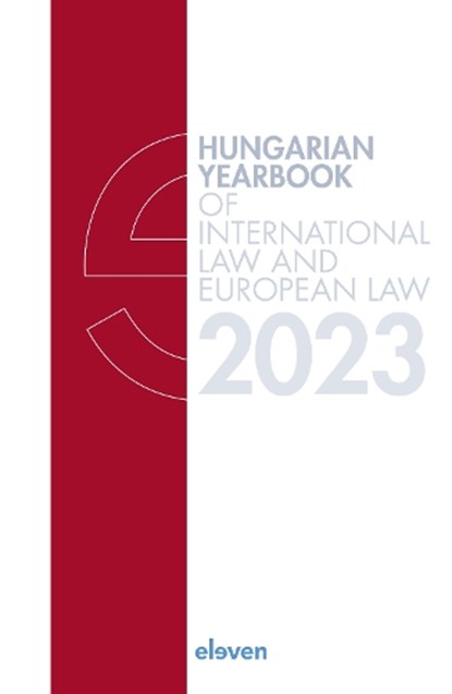 Hungarian Yearbook of International Law and European Law 2023, Marcel Szabó ; Laura Gyeney ; Petra Lea Láncos - Gebonden - 9789047301776