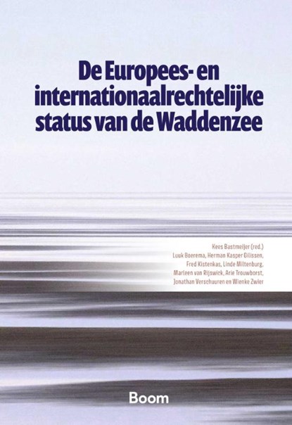 De Europees- en internationaalrechtelijke status van de Waddenzee, L. Boerema ; H.K. Gilissen ; F. Kistenkas ; L. Miltenburg ; M. van Rijswick ; A. Trouwborst ; J. Verschuuren ; W. Zwier - Gebonden - 9789047301936