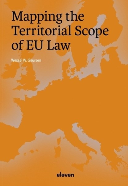 Mapping the Territorial Scope of EU Law, Wessel Geursen - Gebonden - 9789047301998