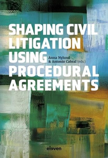 Shaping Civil Litigation Using Procedural Agreements, Antonio Cabral ; Anna Nylund - Gebonden - 9789047302254