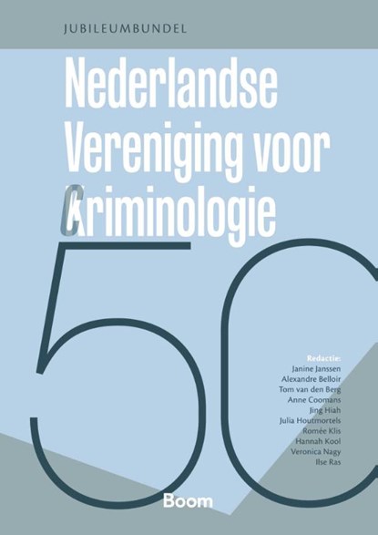 Vijftig jaar Nederlandse Vereniging voor Criminologie, Janine Janssen ; Ilse Ras ; Alexandre Belloir ; Tom van den Berg ; Anne Coomans ; Jing Hiah ; Julia Houtmortels ; Romée Klis ; Hannah Kool ; Veronica Nagy - Paperback - 9789047302308