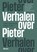 Verhalen over Pieter, Julien van Ostaaijen ; Stavros Zouridis ; Rodney Weterings ; Marcel Boogers ; Wilma Bosmans-Kruize ; Stijn Horsten - Paperback - 9789047302742