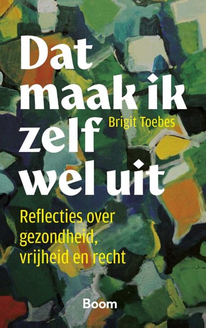 Dat maak ik zelf wel uit, Brigit Toebes - Paperback - 9789047302995