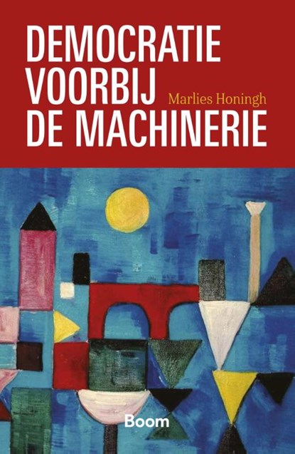 Democratie voorbij de machinerie, Marlies Honingh - Paperback - 9789047303084