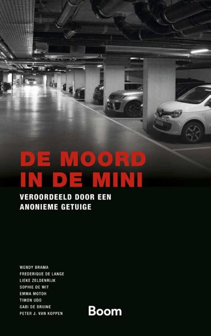 De moord in de Mini, Wendy Brama ; Frederique de Lange ; Lieke Zeldenrijk ; Sophie de Wit ; Emma Motoh ; Timon Udo ; G. de Bruïne ; Peter van Koppen - Paperback - 9789047303114