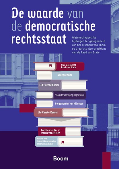 De waarde van de democratische rechtsstaat, Kathalijne Buitenweg ; Arnold Weggeman ; Eric Daalder ; Bert-Jan Houtzagers ; Mentko Nap ; Paul van Sasse van IJsselt ; Yvo Senden ; Hanna Sevenster ; Rosa Uylenburg ; Ben Vermeulen - Gebonden - 9789047303381