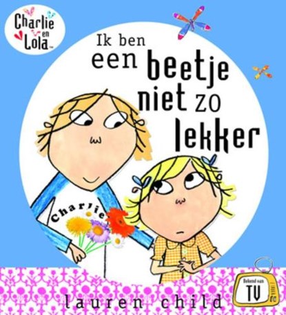 Ik ben een beetje niet zo lekker, CHILD, L. - Gebonden - 9789047507451