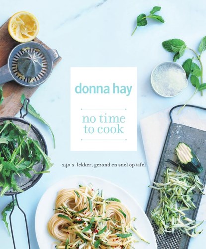 No time to Cook, Donna Hay - Paperback - 9789047508953