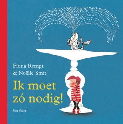 Ik moet zo nodig!, REMPT, F. - Gebonden - 9789047509837