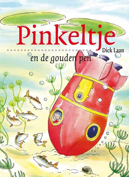 Pinkeltje en de gouden pen, Dick Laan - Paperback - 9789047510772