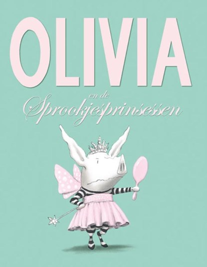 Olivia en de Sprookjesprinsessen, Ian Falconer, Ian Falconer - Gebonden - 9789047613015