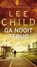 Ga nooit terug, Lee Child - AVM - 9789047614906
