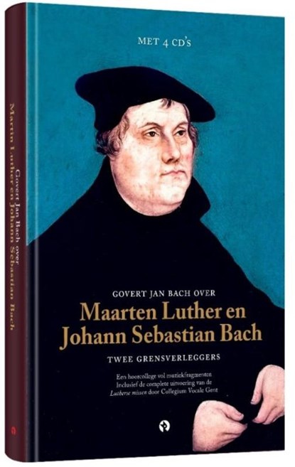 Govert Jan Bach over Maarten Luther en Johann Sebastian Bach Twee grensverleggers, Govert Jan Bach - Gebonden - 9789047622970