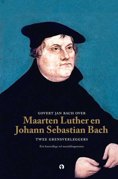 Govert Jan Bach over Maarten Luther en Johann Sebastian Bach, Govert Jan Bach - Luisterboek MP3 - 9789047623724