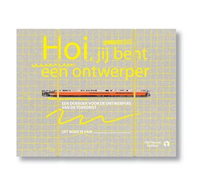 Hoi, jij bent een ontwerper, het Nieuwe Instituut ; Annemiek Snelders ; Hanna Piksen - Gebonden - 9789047625728