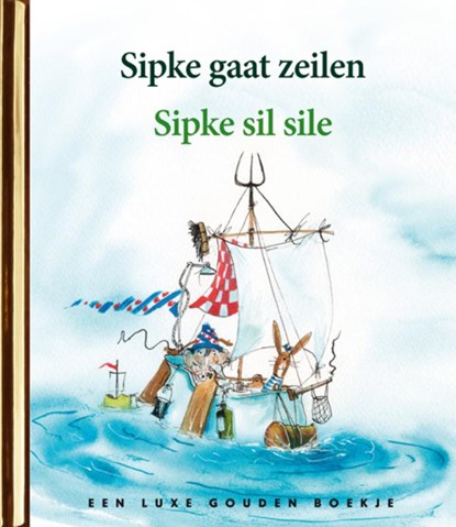 Sipke gaat zeilen / Sipke sil sile, Lida Dijkstra - Gebonden - 9789047626855
