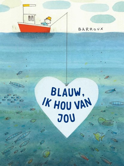 Blauw, ik hou van jou, Barroux - Gebonden - 9789047629399