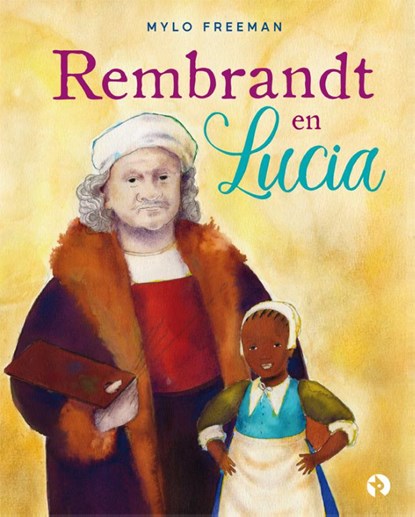 Rembrandt en Lucia, Mylo Freeman - Gebonden - 9789047632979