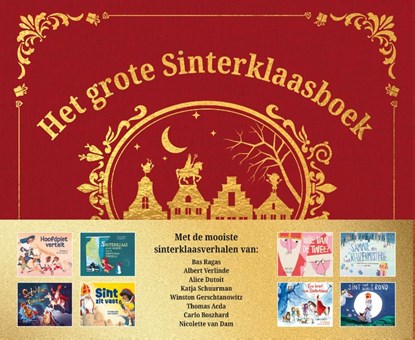 Het grote Sinterklaasboek, Bas Ragas ; Albert Verlinde ; Alice Dutoit ; Katja Schuurman ; Wim Schuurman ; Winston Gerschtanowitz ; Thomas Acda ; Carlo Boszhard ; Nicolette van Dam - Gebonden - 9789047635222