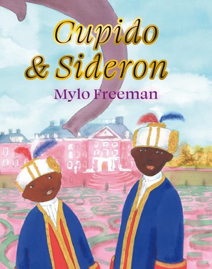 Cupido en Sideron, Mylo Freeman - Gebonden - 9789047635246