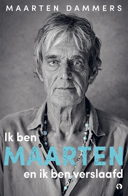Ik ben Maarten en ik ben verslaafd, Maarten Dammers - Ebook - 9789047688006