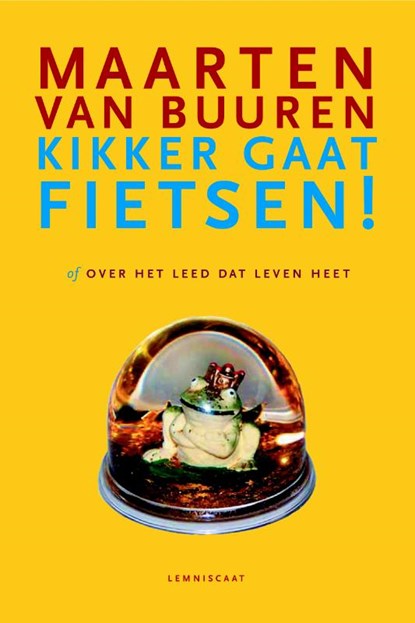 Kikker gaat fietsen of Over het leed dat leven heet, Maarten van Buuren - Paperback - 9789047701231