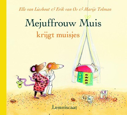 Mejuffrouw Muis krijgt muisjes, Elle van Lieshout ; Erik van Os ; Marije Tolman - Gebonden - 9789047702443