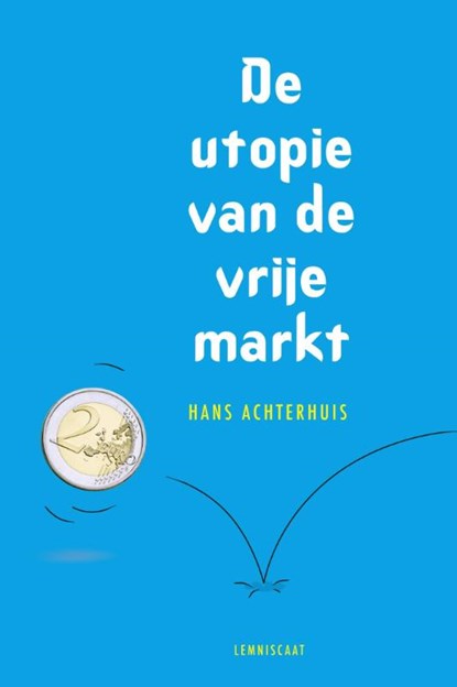 De utopie van de vrije markt, Hans Achterhuis - Paperback - 9789047702573