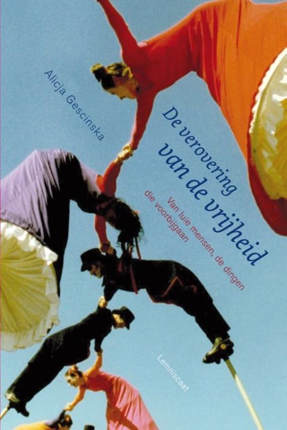 De verovering van de vrijheid, Alicja Gescinska - Paperback - 9789047703549
