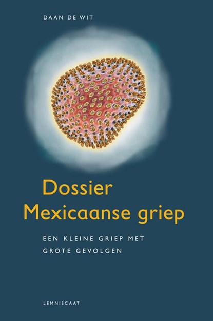 Dossier Mexicaanse griep, Daan de Wit - Paperback - 9789047703600